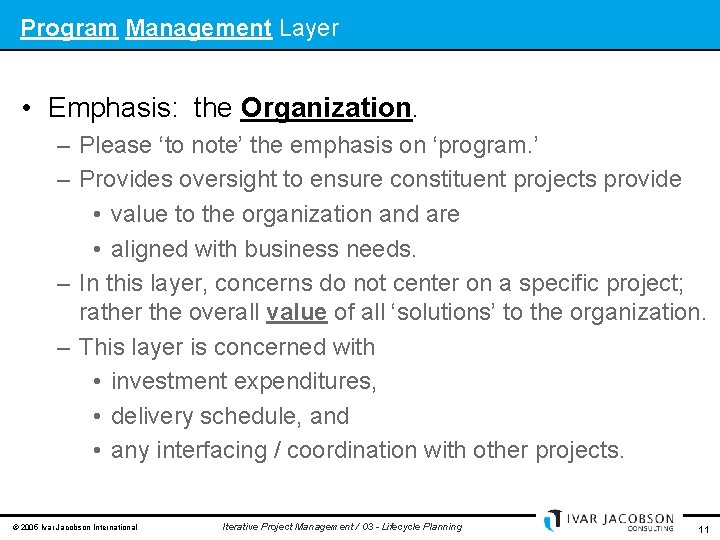 Program Management Layer • Emphasis: the Organization. – Please ‘to note’ the emphasis on