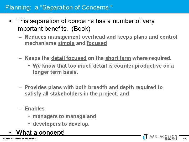 Planning: a “Separation of Concerns. ” • This separation of concerns has a number