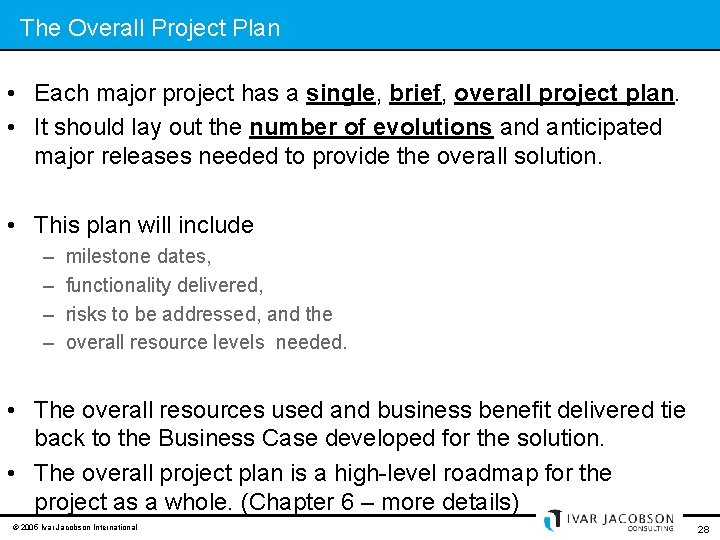 The Overall Project Plan • Each major project has a single, brief, overall project