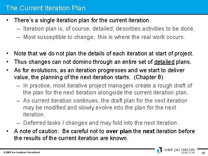 The Current Iteration Plan • There’s a single iteration plan for the current iteration.