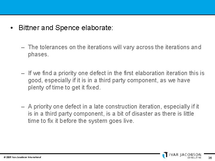  • Bittner and Spence elaborate: – The tolerances on the iterations will vary