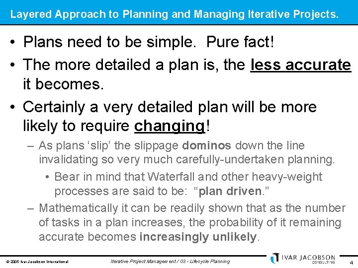 Layered Approach to Planning and Managing Iterative Projects. • Plans need to be simple.