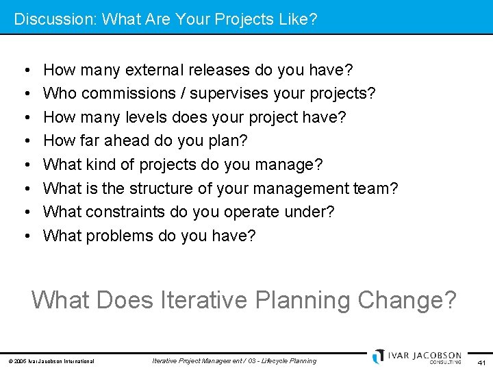 Discussion: What Are Your Projects Like? • • How many external releases do you