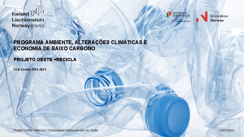 PROGRAMA AMBIENTE, ALTERAÇÕES CLIMÁTICAS E ECONOMIA DE BAIXO CARBONO PROJETO OESTE +RECICLA EEA Grants