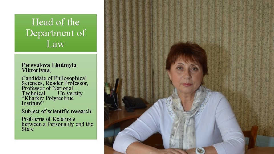 Head of the Department of Law Perevalova Liudmyla Viktorivna, Candidate of Philosophical Sciences, Reader