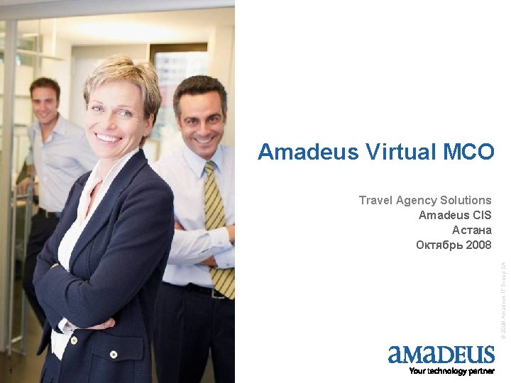 Amadeus Virtual MCO © 2008 Amadeus IT Group SA Travel Agency Solutions Amadeus CIS