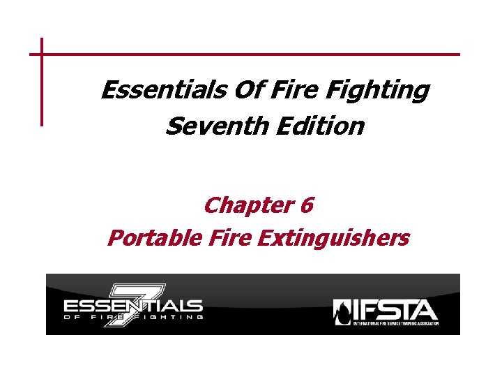 Essentials Of Fire Fighting Seventh Edition Chapter 6 Portable Fire Extinguishers 