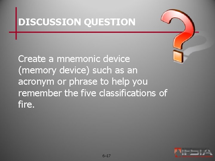DISCUSSION QUESTION Create a mnemonic device (memory device) such as an acronym or phrase