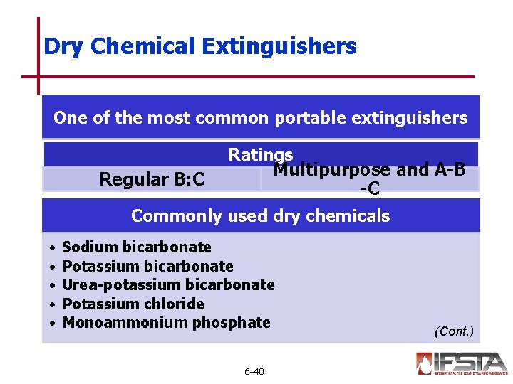 Dry Chemical Extinguishers One of the most common portable extinguishers Regular B: C Ratings