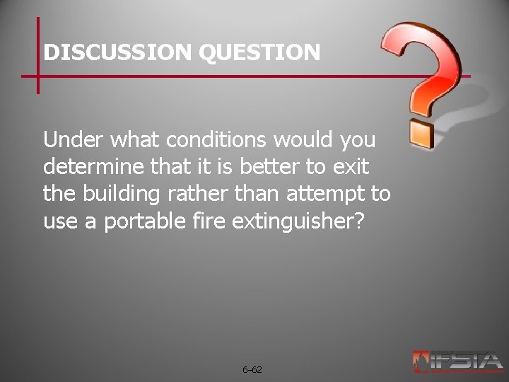 DISCUSSION QUESTION Under what conditions would you determine that it is better to exit