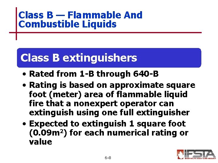 Class B — Flammable And Combustible Liquids Class B extinguishers • Rated from 1