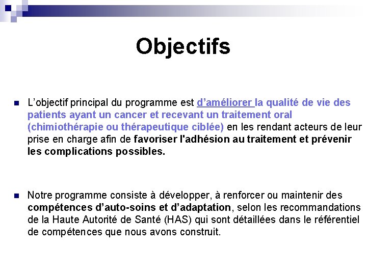 Objectifs n L’objectif principal du programme est d’améliorer la qualité de vie des patients