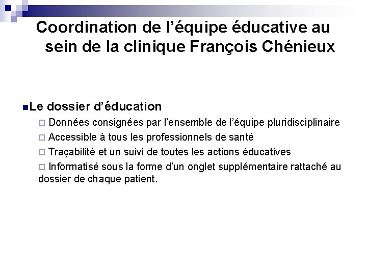 Coordination de l’équipe éducative au sein de la clinique François Chénieux n. Le dossier