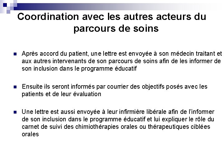 Coordination avec les autres acteurs du parcours de soins n Après accord du patient,