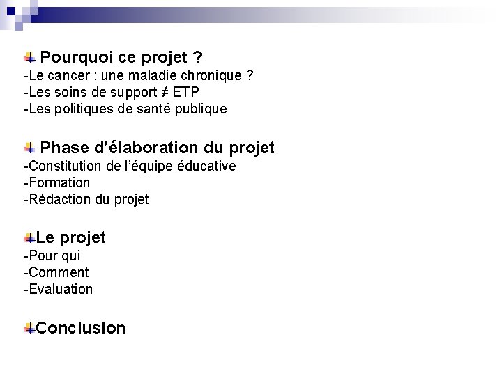  Pourquoi ce projet ? -Le cancer : une maladie chronique ? -Les soins