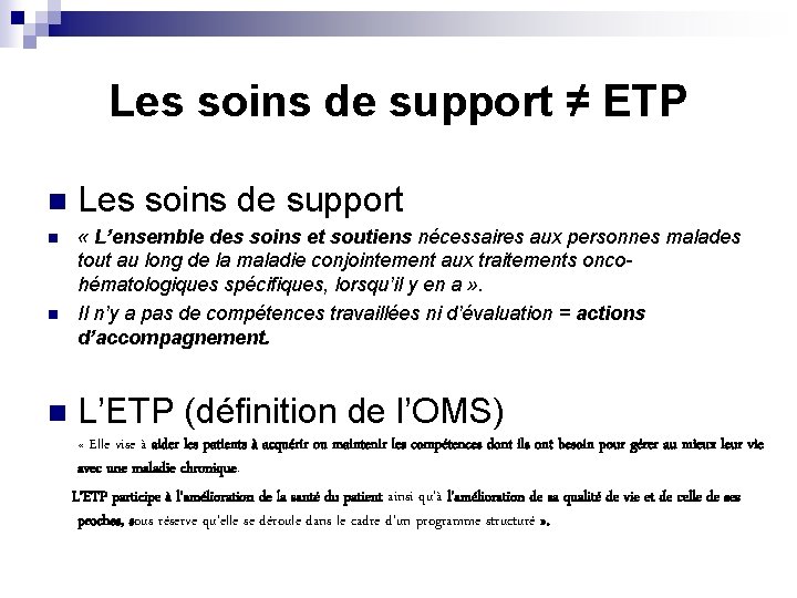 Les soins de support ≠ ETP n Les soins de support n « L’ensemble