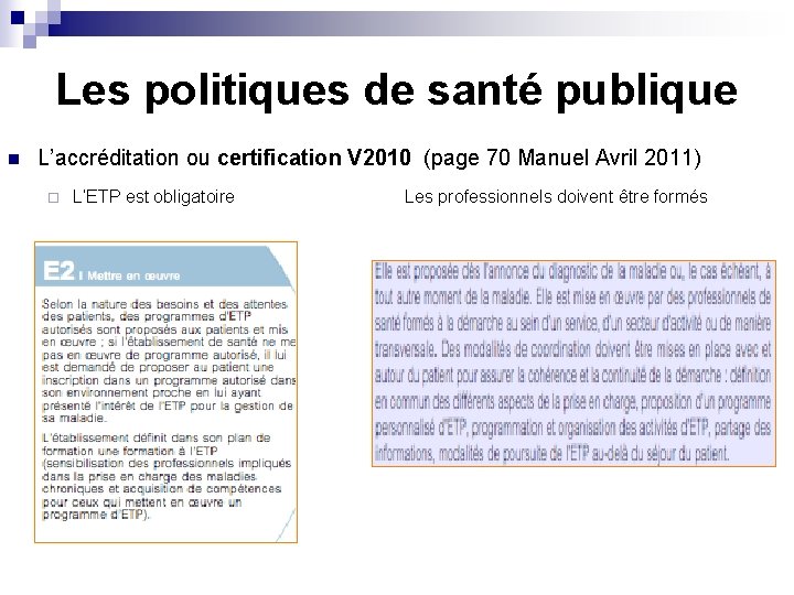 Les politiques de santé publique n L’accréditation ou certification V 2010 (page 70 Manuel