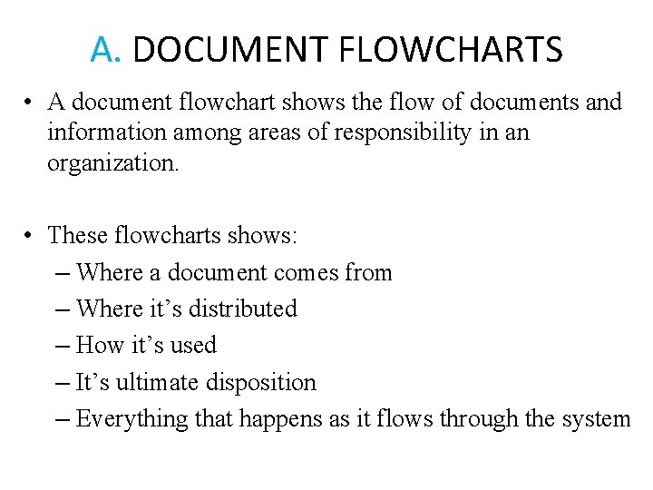 A. DOCUMENT FLOWCHARTS • A document flowchart shows the flow of documents and information