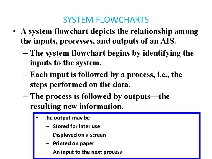 SYSTEM FLOWCHARTS • A system flowchart depicts the relationship among the inputs, processes, and