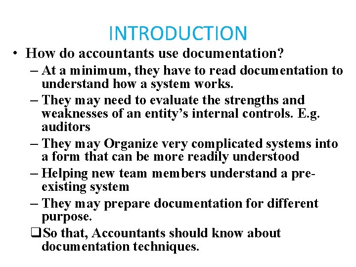 INTRODUCTION • How do accountants use documentation? – At a minimum, they have to