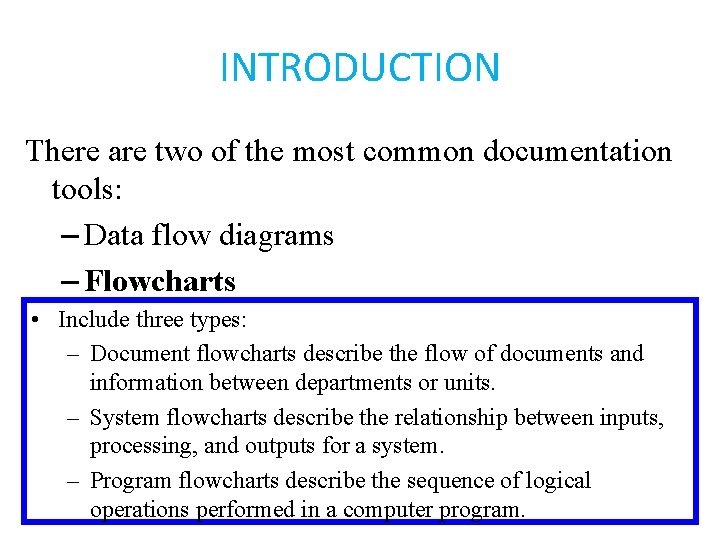 INTRODUCTION There are two of the most common documentation tools: – Data flow diagrams