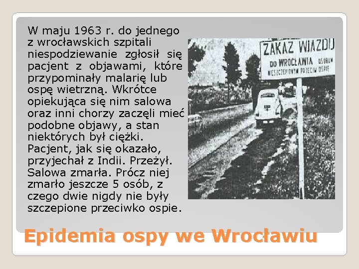 W maju 1963 r. do jednego z wrocławskich szpitali niespodziewanie zgłosił się pacjent z