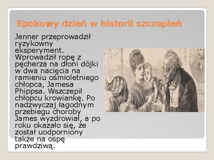 Epokowy dzień w historii szczepień Jenner przeprowadził ryzykowny eksperyment. Wprowadził ropę z pęcherza na