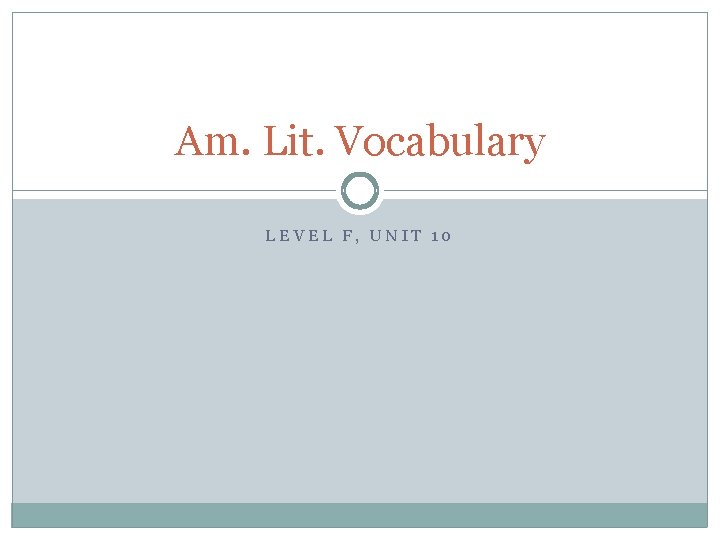 Am. Lit. Vocabulary LEVEL F, UNIT 10 