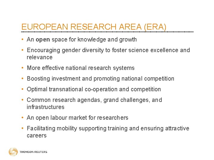 EUROPEAN RESEARCH AREA (ERA) • An open space for knowledge and growth • Encouraging