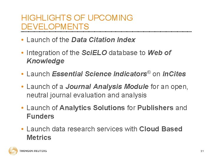 HIGHLIGHTS OF UPCOMING DEVELOPMENTS • Launch of the Data Citation Index • Integration of