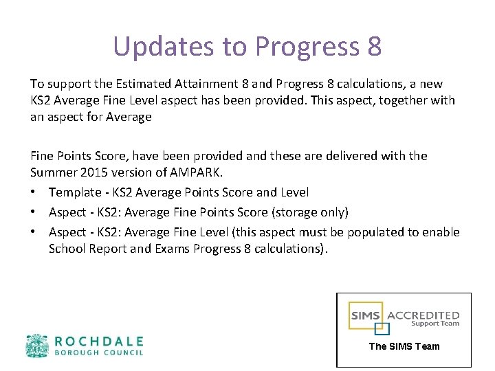 Updates to Progress 8 To support the Estimated Attainment 8 and Progress 8 calculations,