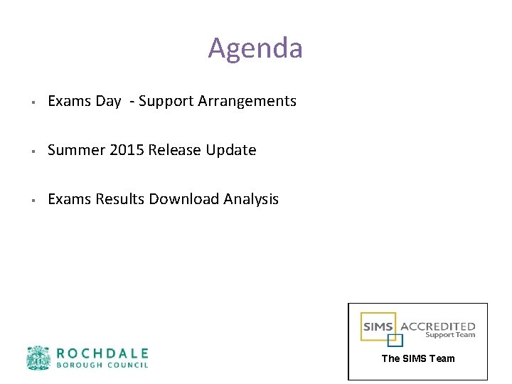 Agenda § Exams Day - Support Arrangements § Summer 2015 Release Update § Exams