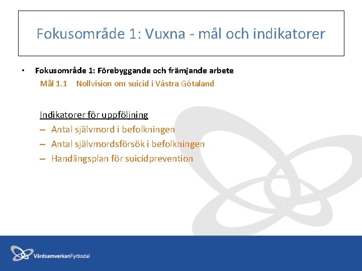 Fokusområde 1: Vuxna - mål och indikatorer • Fokusområde 1: Förebyggande och främjande arbete