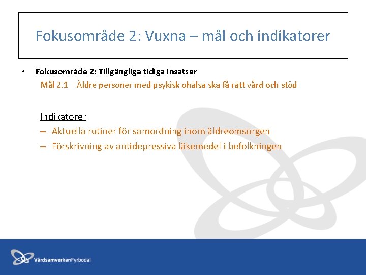 Fokusområde 2: Vuxna – mål och indikatorer • Fokusområde 2: Tillgängliga tidiga insatser Mål