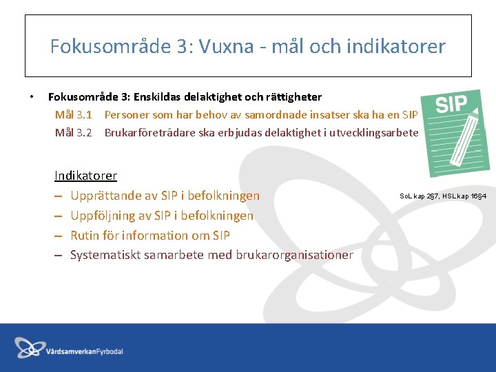 Fokusområde 3: Vuxna - mål och indikatorer • Fokusområde 3: Enskildas delaktighet och rättigheter