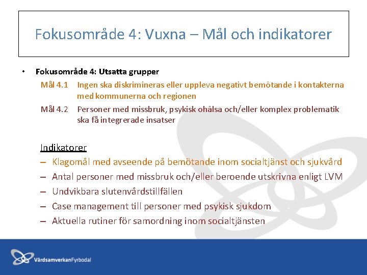 Fokusområde 4: Vuxna – Mål och indikatorer • Fokusområde 4: Utsatta grupper Mål 4.