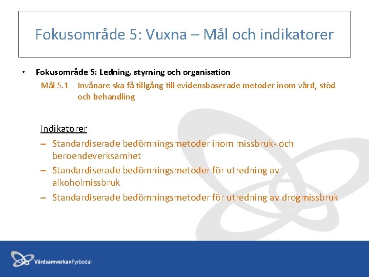 Fokusområde 5: Vuxna – Mål och indikatorer • Fokusområde 5: Ledning, styrning och organisation