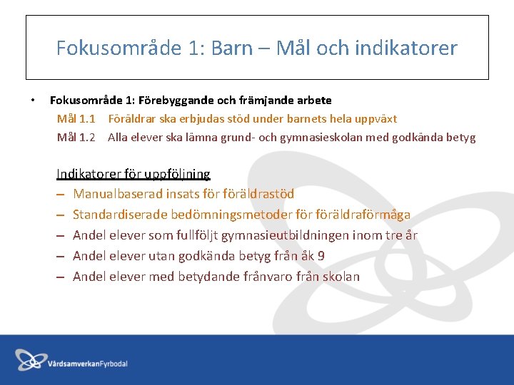 Fokusområde 1: Barn – Mål och indikatorer • Fokusområde 1: Förebyggande och främjande arbete