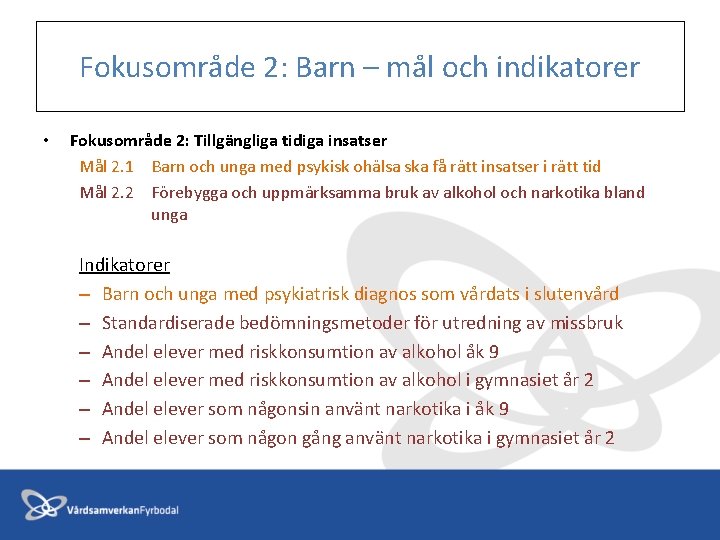 Fokusområde 2: Barn – mål och indikatorer • Fokusområde 2: Tillgängliga tidiga insatser Mål