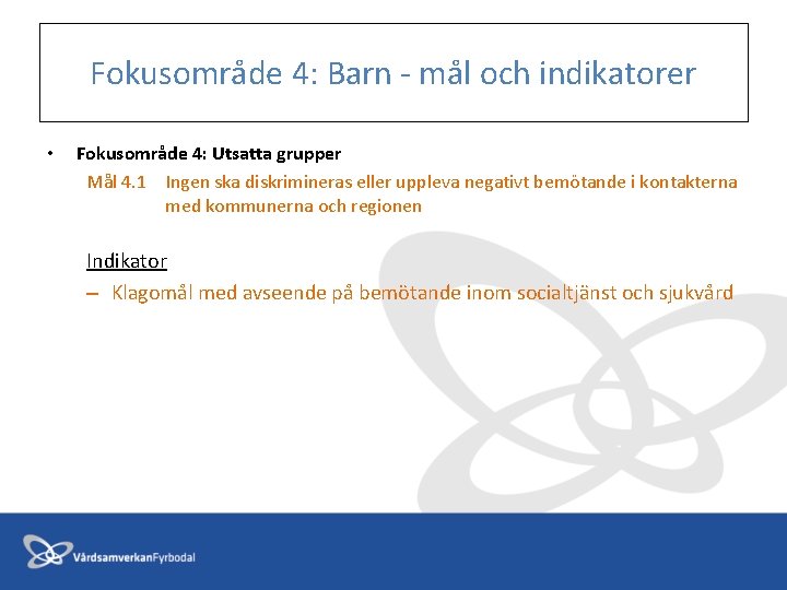 Fokusområde 4: Barn - mål och indikatorer • Fokusområde 4: Utsatta grupper Mål 4.