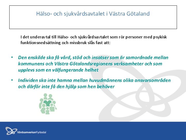 Hälso- och sjukvårdsavtalet i Västra Götaland I det underavtal till Hälso- och sjukvårdsavtalet som