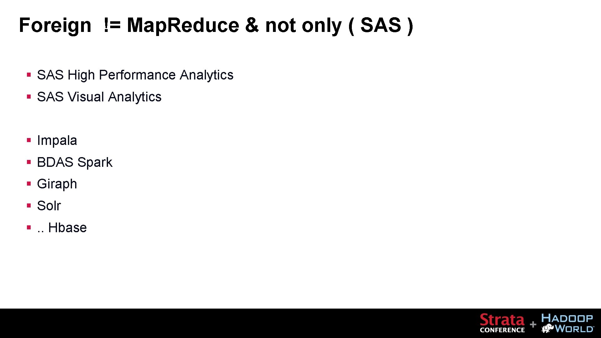 Foreign != Map. Reduce & not only ( SAS ) § SAS High Performance