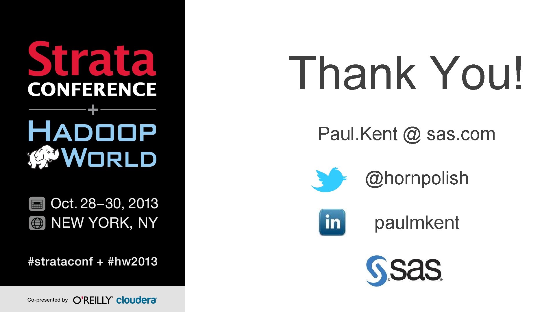 Thank You! Paul. Kent @ sas. com @hornpolish paulmkent 