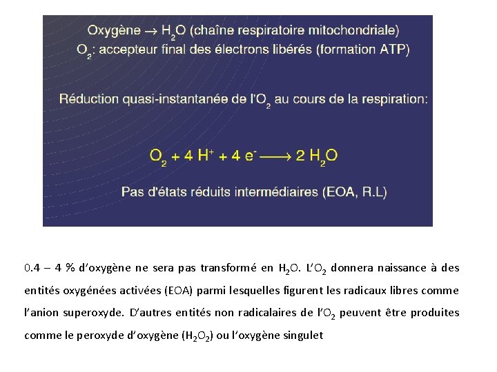 0. 4 – 4 % d’oxygène ne sera pas transformé en H 2 O.