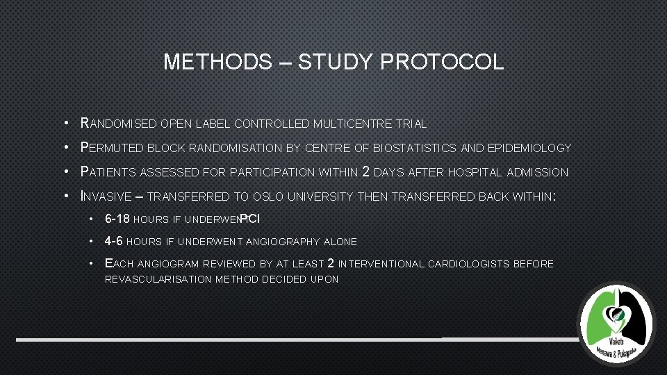 METHODS – STUDY PROTOCOL • RANDOMISED OPEN LABEL CONTROLLED MULTICENTRE TRIAL • PERMUTED BLOCK