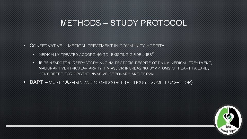 METHODS – STUDY PROTOCOL • CONSERVATIVE – MEDICAL TREATMENT IN COMMUNITY HOSPITAL • MEDICALLY