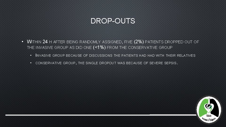 DROP-OUTS • WITHIN 24 H AFTER BEING RANDOMLY ASSIGNED, FIVE (2%) PATIENTS DROPPED OUT