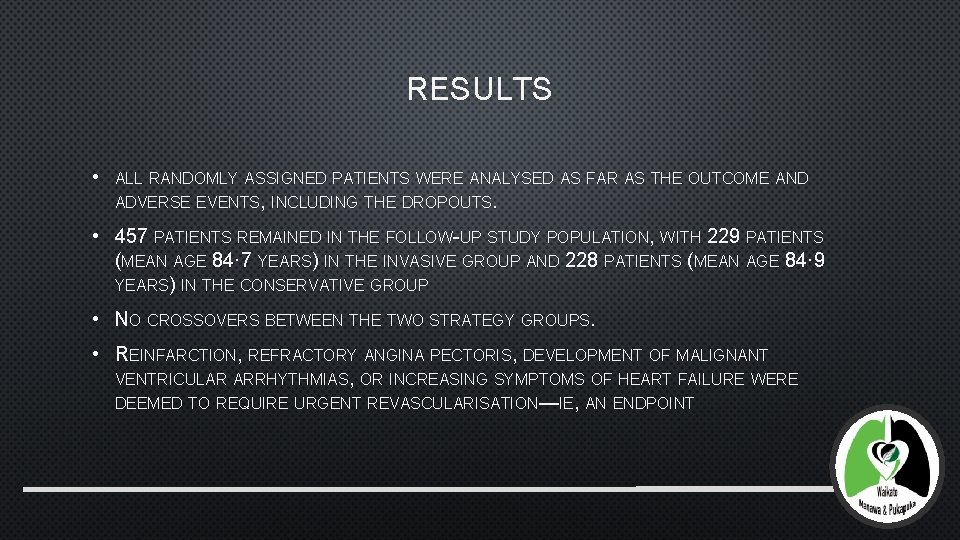 RESULTS • ALL RANDOMLY ASSIGNED PATIENTS WERE ANALYSED AS FAR AS THE OUTCOME AND