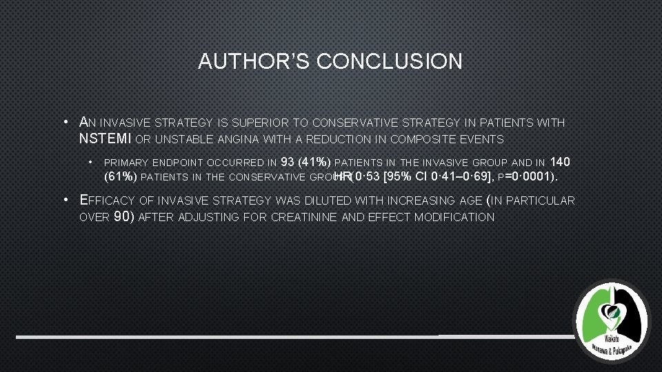 AUTHOR’S CONCLUSION • AN INVASIVE STRATEGY IS SUPERIOR TO CONSERVATIVE STRATEGY IN PATIENTS WITH