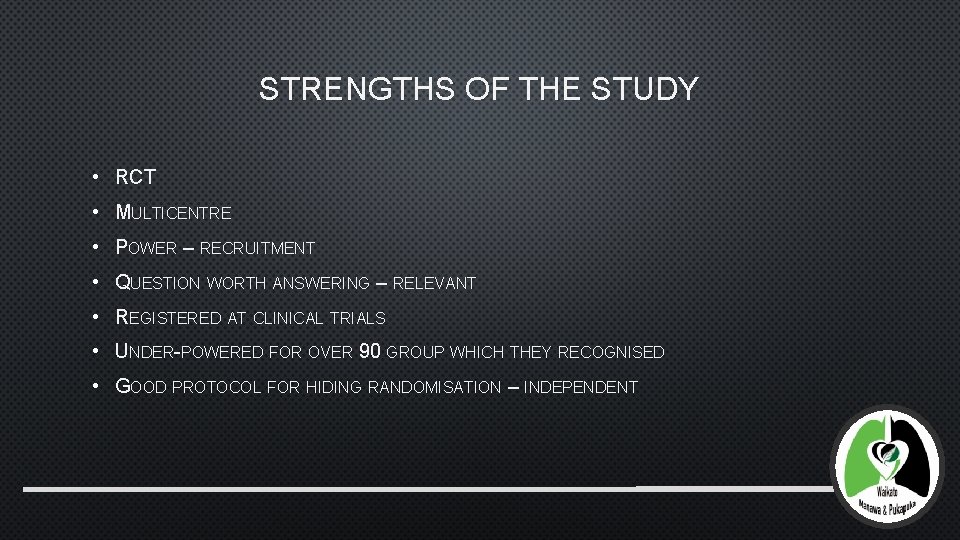 STRENGTHS OF THE STUDY • RCT • MULTICENTRE • POWER – RECRUITMENT • QUESTION